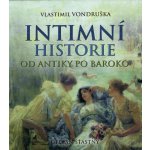 Intimní historie od antiky po baroko - Vondruška Vlastimil – Zboží Dáma
