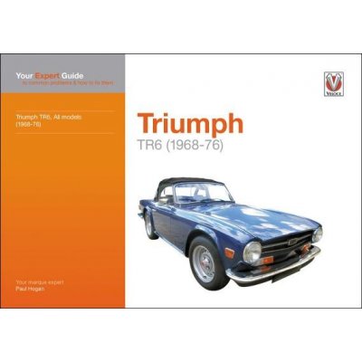 Triumph TR6 1968-76: Your Expert Guide to Common Problems & How to Fix Them Hogan PaulPaperback