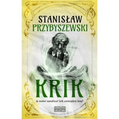 Krik: Je možné namaľovať krik umierajúcej ženy? - Stanisław Przybyszewski – Zbozi.Blesk.cz