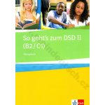 So geht´s zum DSD - Ubungsbuch, Cvičebnice německého jazyka pro úrovně B2-C1 – Hledejceny.cz