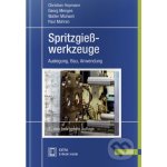 Spritzgießwerkzeuge - Christian Hopmann, Georg Menges, Walter Michaeli, Paul Mohren – Hledejceny.cz