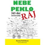 Nebe, peklo, ráj - 365 dní čerstvé matky - Renata Petříčková – Hledejceny.cz