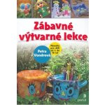 Zábavné výtvarné lekce -- Náměty pro děti od 4 do 10 let - Petra Vondrová – Sleviste.cz