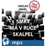 Smrt má v ruce skalpel - Václav Pavel Borovička - Čte Pavel Soukup – Hledejceny.cz