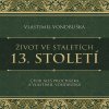 Audiokniha Život ve staletích - 13. století - Vlastimil Vondruška - čte Pavel Soukup