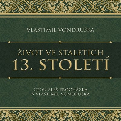 Život ve staletích - 13. století - Vlastimil Vondruška - čte Pavel Soukup