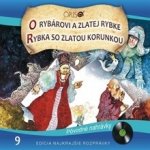 Najkrajšie rozprávky 9-O rybárovi a zlatej rybke, Rybka so zlatou korunkou – Hledejceny.cz