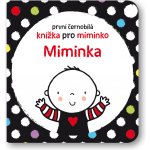 Miminka - První černobílá knížka pro miminko - Baggott Stella – Hledejceny.cz