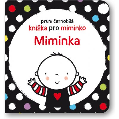 Miminka - První černobílá knížka pro miminko - Baggott Stella