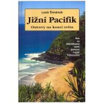 Jižní Pacifik - Ostrovy na konci světa Šimánek Leoš – Hledejceny.cz