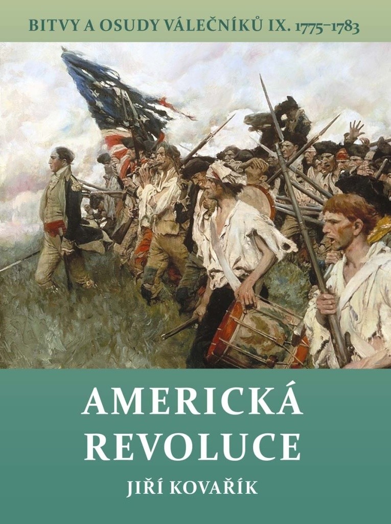 Americká revoluce - Bitvy a osudy válečníků IX. 1775-1783 - Kovařík Jiří
