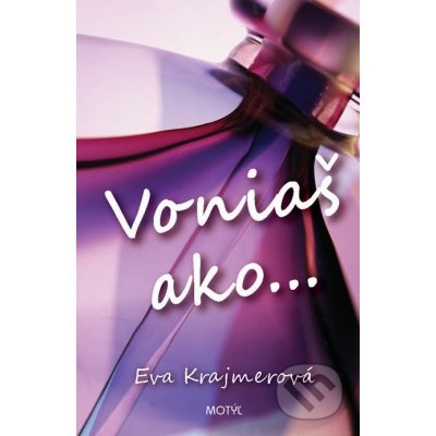 Voniaš ako... - Eva Krajmerová – Hledejceny.cz