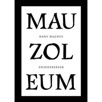 Mauzoleum - Hans Magnus Enzensberger