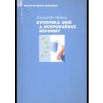 Evropská unie a hospodářské reformy Hobza Alexandr – Hledejceny.cz