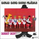 Ivan Mládek, Banjo Band Ivana Mládka – Dobrý den! LP – Hledejceny.cz