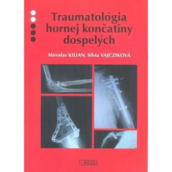 Traumatológia hornej končatiny dospelých - Miroslav Kilian