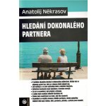 Hledání dokonalého partnera - Anatolij Někrasov – Hledejceny.cz