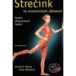 Strečink na anatomických základech - Nelson Arnold G., Kokkonen Jouko – Hledejceny.cz