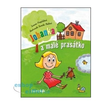 Johanka a malé prasátko - Pospíšilová Zuzana, Skalová Daniela