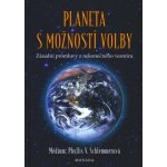 Planeta s možností volby - Zásadní promluvy z nekonečného vesmíru - Phyllis V. Schlemmerová – Hledejceny.cz