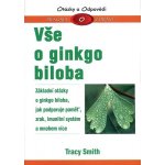 Vše o ginkgo biloba -- Pragma o zdraví - Tracy Smith – Hledejceny.cz