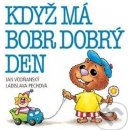 Když má bobr dobrý den - Jan Vodňanský, Ladislava Pechová