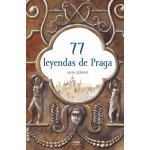 77 leyendas de Praga / 77 pražských legend španělsky - Alena Ježková – Hledejceny.cz