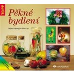 Pěkné bydlení - TOPP nejlepší nápady pro dům a byt – Hledejceny.cz