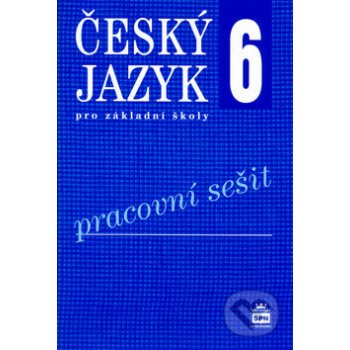 Český jazyk 6 pro základní školy Pracovní sešit - Eva Hošnová; Ivana Bozděchová