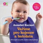 Vaříme pro kojence a batolata - Karmel Annabel – Hledejceny.cz