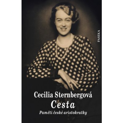 Cesta - Paměti české aristokratky - Sternbergová Cecilia – Sleviste.cz