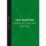 Morální základy politiky - Ian Shapiro – Sleviste.cz