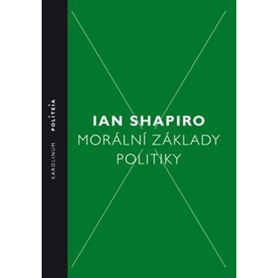 Morální základy politiky - Ian Shapiro – Sleviste.cz