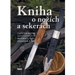 Kniha o nožích a sekerách - Materiály, typy, zacházení a péče, 2. vydání - Carsten Bothe – Hledejceny.cz