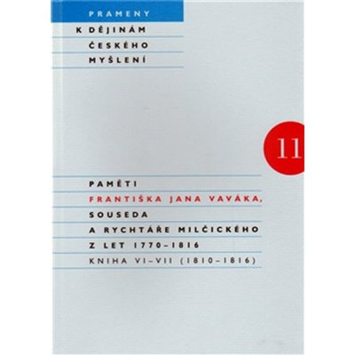 Vavák Jan František - Paměti Františka Jana Vaváka, souseda a rychtáře Milčického z let 1770 - 1816 -- Kniha VI-VII - 1810-1816 – Zboží Mobilmania