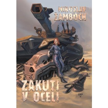 Zakuti v oceli - Miroslav Žamboch