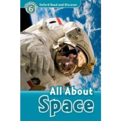 OXFORD READ AND DISCOVER Level 6: ALL ABOUT SPACE - GEATCHES – Zboží Mobilmania