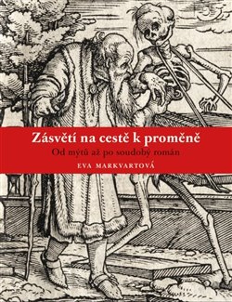 Zásvětí na cestě k proměně - Od mýtu až po soudobý román - Markvartová Eva