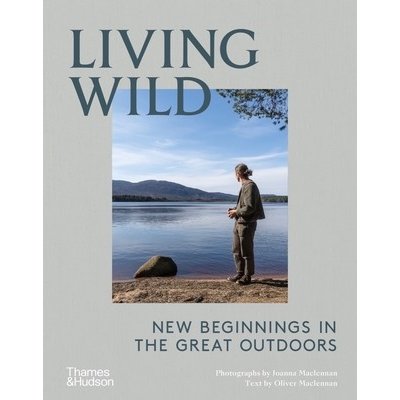 Living Wild: New Beginnings in the Great Outdoors MacLennan JoannaPevná vazba