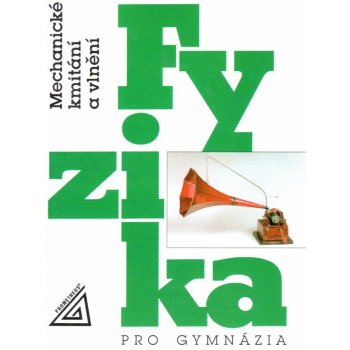 Fyzika pro gymnázia - Mechanické kmitání a vlnění - Lepil Oldřich