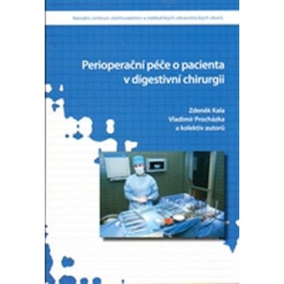 Perioperační péče o pacienta v digestivní chirurgii - Zdeněk Kala, Igor Penka