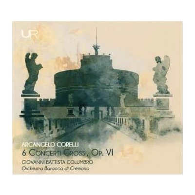 Arcangelo Corelli - 6 Concerti Grossi Op. VI (Orchestration by Giovanni Battista Columbro) CD – Hledejceny.cz