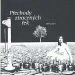 Přechody ztracených řek - Jiří Kukaň – Hledejceny.cz