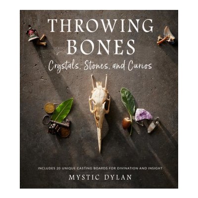 Throwing Bones, Crystals, Stones, and Curios: Includes 20 Unique Casting Boards for Divination and Insight – Hledejceny.cz