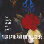 Cave Nick & Bad Seeds - No More Shall We Part CD – Hledejceny.cz