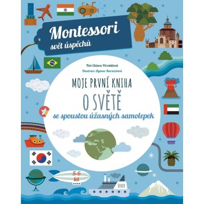 Moje první kniha o světě se spoustou úžasných samolepek Montessori: Svět úspěchů - Chiara Piroddi – Zboží Mobilmania