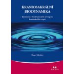 Kraniosakrální biodynamika. Seznámení s biodynamickým přístupem kraniosakrální terapie - Roger Gilchrist – Sleviste.cz