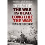 The War is Dead, Long Live the War - E. Vulliamy – Hledejceny.cz