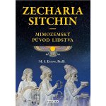 Zecharia Sitchin - Mimozemský původ lidstva - M. J. Evans – Hledejceny.cz