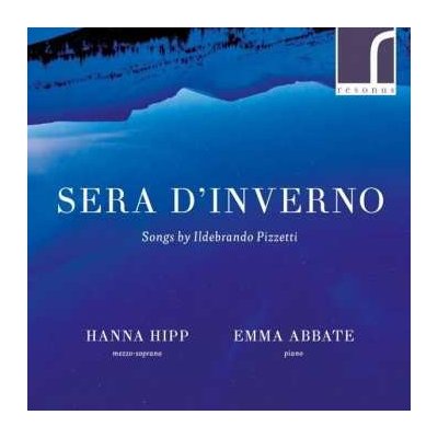 Hanna Hipp - Sera D'Inverno - Songs By Ildebrando Pizzetti CD – Hledejceny.cz